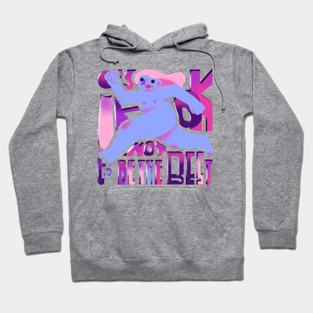 it is ok not to be the best Hoodie by Lethy studio